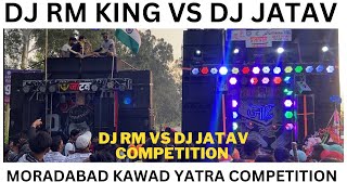 DJ RM KING VS DJ JATAV COMPETITION AT MORADABAD KAWAD YATRA [upl. by Kjersti]