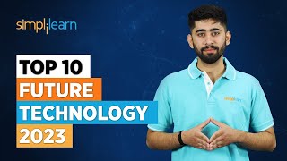 Top 10 Future Technology 2023  Future Technology  New Technologies 2023  Simplilearn [upl. by Assilav]