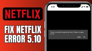 How To Fix Netflix Error 510  There Is A Problem Playing The Video Netflix [upl. by Eicyak]