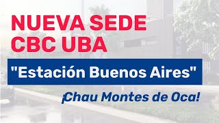 Nueva Sede CBC UBA quotEstación Buenos Airesquot  ¡Chau Montes de Oca [upl. by Lennard624]