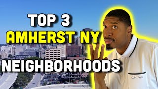 The Top 3 Amherst NY Neighborhoods [upl. by Stevenson]