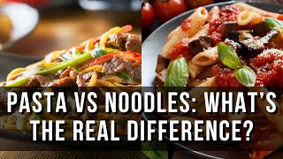 Whats the Difference Between Pasta and Noodles [upl. by Niryt]