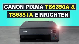 Canon Pixma TS6350a amp TS6351a Drucker richtig einrichten ✅ Auch für TS6350  TS6351  Testventure [upl. by Halla723]