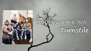 TURNSTILE  UNDERWATER BOI Lyrics [upl. by Newfeld]