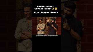 Harsh gujral comedy show with Akshay Kumar akshykumar comedyvideo [upl. by Nochur]