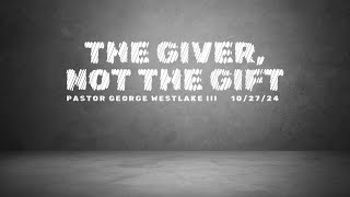 Sunday 102724  The Giver Not The Gift [upl. by Ardnalac690]