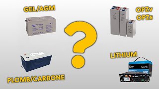 Avantagesinconvénients des batteries Lithium GelAGM PlombCarbone et OPZvOPZs [upl. by Gnouh]