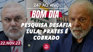 Bom dia 247 Pesquisa desafia Lula Prates é cobrado 221123 [upl. by Cailly1]