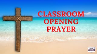 CLASSROOM OPENING PRAYER [upl. by Ettevahs146]