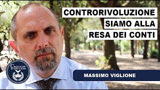 CONTRORIVOLUZIONE SIAMO ALLA RESA DEI CONTI  MASSIMO VIGLIONE [upl. by Pia929]