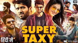 Super Taxi Full Movie In Hindi Dubbed  Vijay Deverakonda  Priyanka Jawalkar  Review amp Facts HD [upl. by Cimbura]