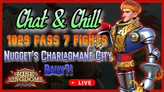 Chat amp Chill  KvK 1029 Pass 7 Fight Continues  Charlagmane City Rally Nugget  Rise of Kingdoms [upl. by Anthe]