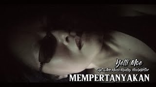 Mempertanyakan  Yelli Moe  Original Song [upl. by Melamed]