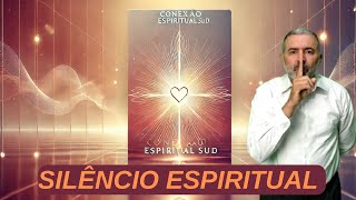 O Poder Transformador do Silêncio Espiritual  Conexão Espiritual Sud [upl. by Eceela]