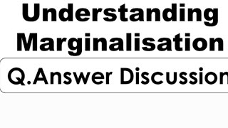 8th  Understanding Marginalisation QAns Discussion [upl. by Aynik]