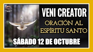 VENI CREATOR ORACIÓN AL ESPÍRITU SANTO INVOCACIÓN AL ESPÍRITU SANTO SÁBADO 12 DE OCTUBRE DE 2024 [upl. by Doowrehs121]