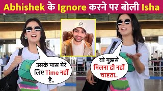 Isha Malviya Shocking Reaction On Abhishek Kumar Ignoring Her [upl. by Truda]