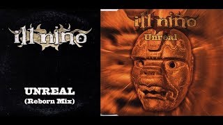 Ill Niño  Unreal Reborn MixLyrics [upl. by Enrique]