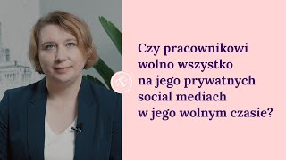 Czy pracownikowi wolno wszystko na jego prywatnych social mediach w jego wolnym czasie [upl. by Brodeur497]