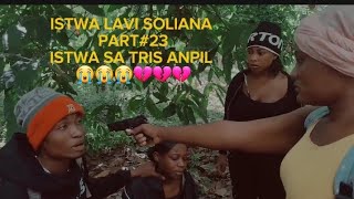 ISTWA LAVI SOLIANA PART23 ISTWA SA TRIS ANPIL 😭😭💔💔💔 [upl. by Nilre]