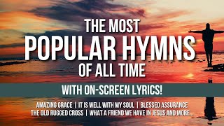 Most Popular Hymns of All Time amp Lyrics  Amazing Grace It Is Well with My Soul Blessed Assurance [upl. by Thenna]