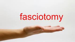 How to Pronounce fasciotomy  American English [upl. by Hannis]