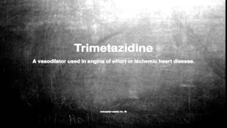 Medical vocabulary What does Trimetazidine mean [upl. by Horner38]