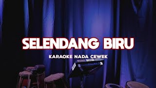 SELENDANG BIRU karaoke nada cewek [upl. by Barber]