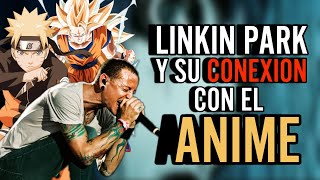 LINKIN PARK y su IMPORTANCIA con el ANIME [upl. by Aneehsirk]