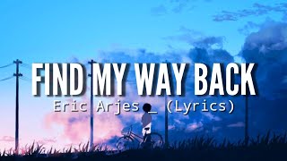 Eric Arjes  Find my way back Lyrics [upl. by Calvina]