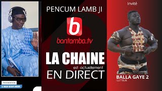 🔴SUIVEZ EN DIRECT PENCUM LAMB J AVEC HADJ BECAYE MBAYE INVITÉ BALLA GAYE 2 LE LION DE GUEDIAWAYE [upl. by Esiom]