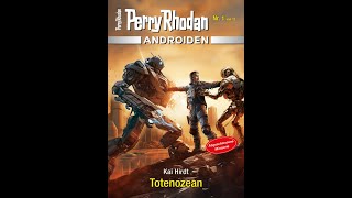 Perry Rhodan Androiden Band 01 quotTotenozeanquot von Kai Hirdt [upl. by Joye763]