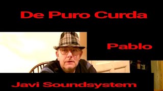 De Puro Curda  Javi Soundsystem feat Pablo [upl. by Adelina]