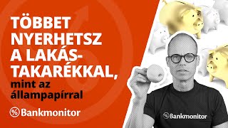 Többet nyerhetsz a lakástakarékkal mint az állampapírral  bankmonitorhu [upl. by Harlen]