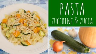 Pasta con zucca e zucchini  Vegetariana  Ricetta facile e veloce [upl. by Eilegna]