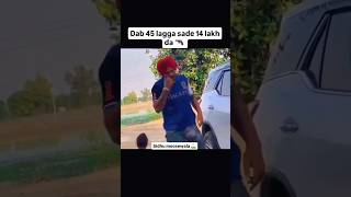 Dab 45 lagga sade 14 lakh da 🔫 sidhumoosewala karansandhu punjabisinger youtubeshorts shorts [upl. by Wachter99]