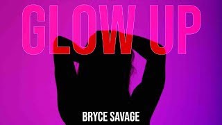 Bryce Savage  Glow Up Extended [upl. by Erbma]