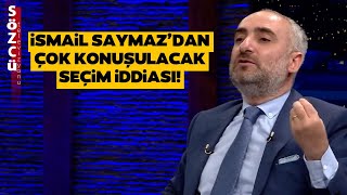 İsmail Saymazdan Çok Konuşulacak Seçim İddiası quotAKP Bu Seçimiquot [upl. by Noemis]