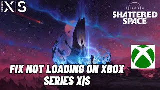 How To Fix Starfield Shattered Space Stuck on Loading Screen On Xbox Series XS [upl. by Ettesel]