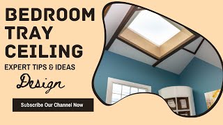 Mastering Bedroom Tray Ceiling Design  Expert Tips amp Ideas [upl. by Latimore]