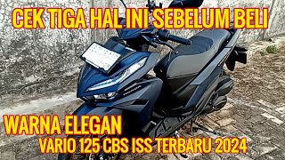 CEK 3 HAL INI SEBELUM BELI VARIO 125  VARIO 125 CBS ISS SP TERBARU 2024 [upl. by Drus]