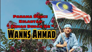 PANAMA DANCE  KELATE VERSION  Zaman Budok Ku  By Wanns Ahmad [upl. by Thurlow]