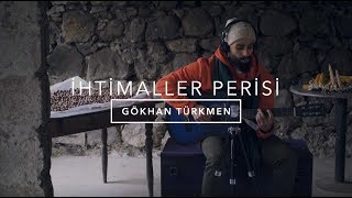 İhtimaller Perisi Official Acoustic Video  Gökhan Türkmen [upl. by Schertz]