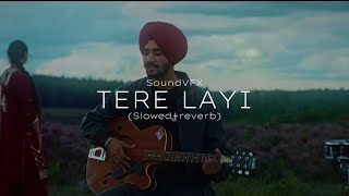 TERE LAYI SlowedReverb  Nirvair Pannu  SoundVFX [upl. by Sherfield]