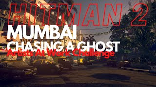 Hitman 2  Mumbai  Artists At Work Challenge [upl. by Narcho]