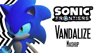 Sonic Frontiers  Vandalize Mashup [upl. by Truc]