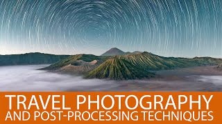 Travel Photography and Post Processing Techniques [upl. by Nitnelav]