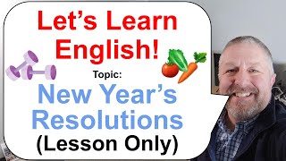 Lets Learn English Topic New Years Resolutions 🍅✈️🥕 Lesson Only [upl. by Roana]