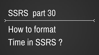 SSRS Format Time Part 30 [upl. by Marlene]