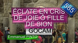 ÉCLATE EN CRIS DE JOIE Ô FILLE DE SION  GOCAM  Instrumental avec les paroles  N°585 [upl. by Aleek]